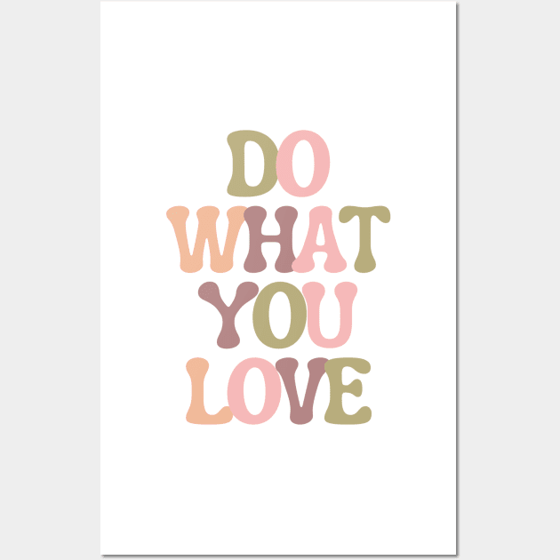 Do What You Love - Inspiring and Motivational Quotes Wall Art by BloomingDiaries